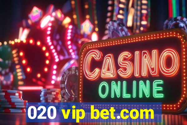 020 vip bet.com